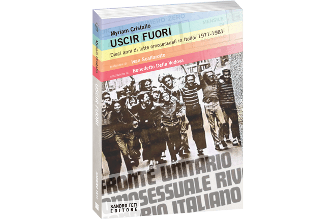 Uscir Fuori Dieci anni di lotte omosessuali in Italia Myriam Cristallo recensione Sandro Teti Editore
